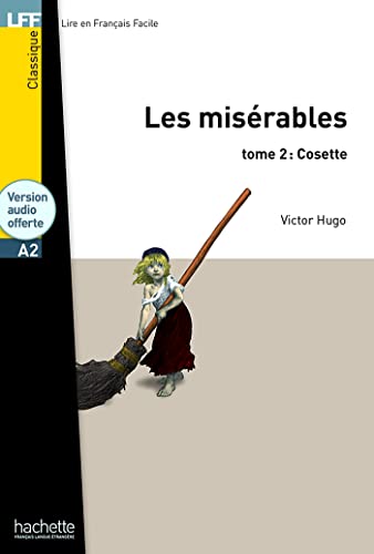 Les Misérables Tome 2: Cosette (A2): Les Misérables Tome 2: Cosette (A2) (Lff (Lire En Francais Facile)) von Hachette Francais Langue Etrangere
